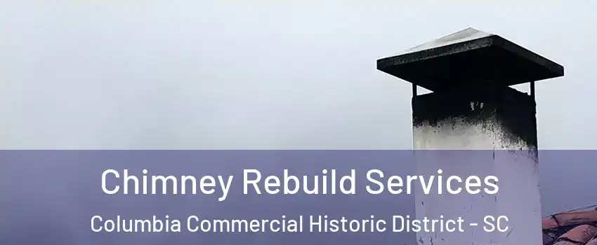 Chimney Rebuild Services Columbia Commercial Historic District - SC