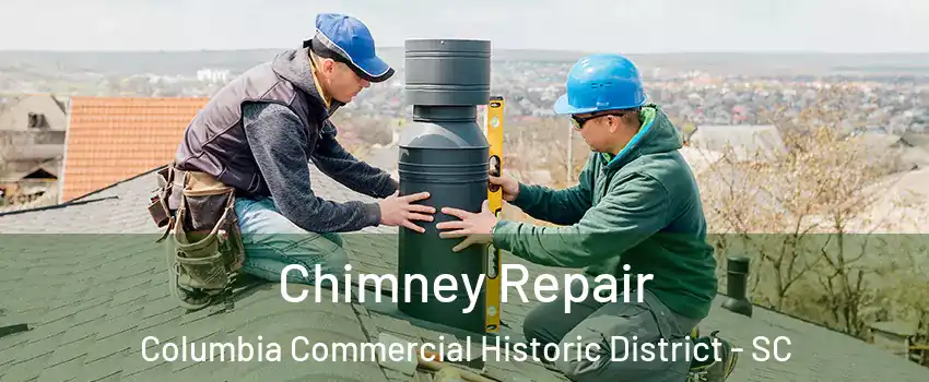 Chimney Repair Columbia Commercial Historic District - SC