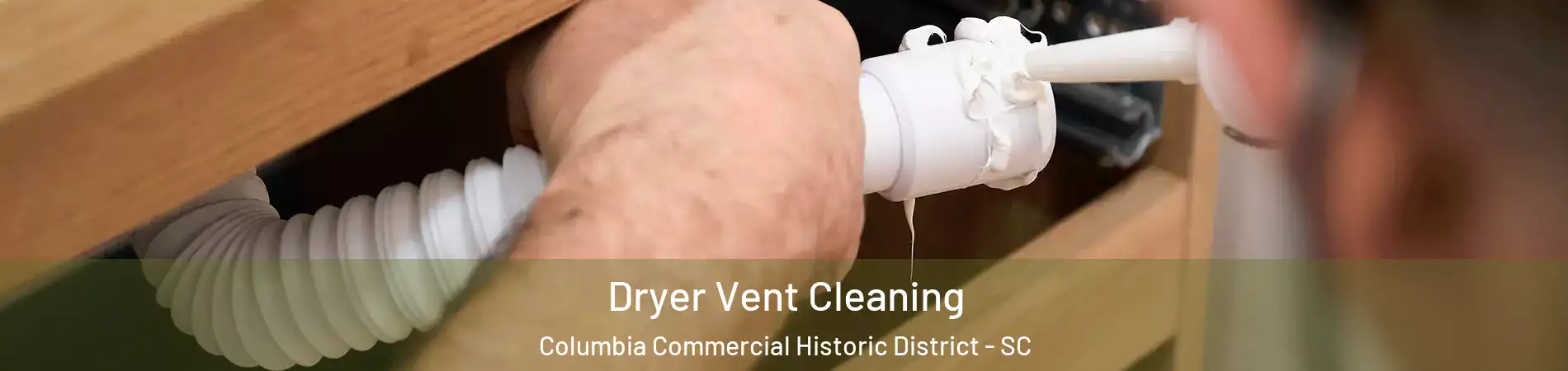 Dryer Vent Cleaning Columbia Commercial Historic District - SC
