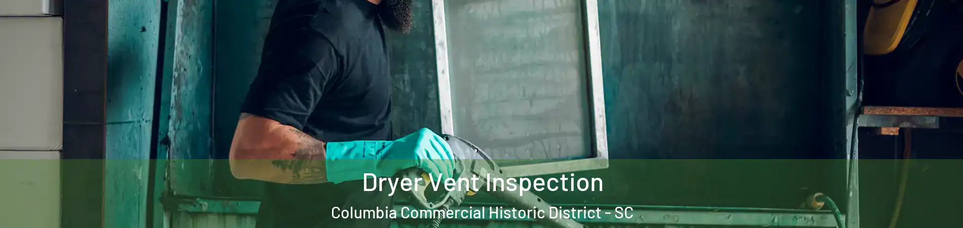 Dryer Vent Inspection Columbia Commercial Historic District - SC