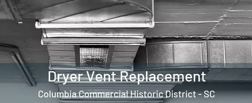 Dryer Vent Replacement Columbia Commercial Historic District - SC
