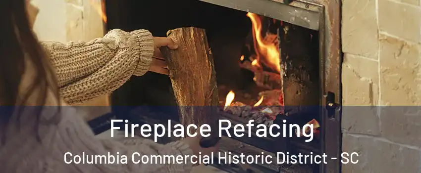 Fireplace Refacing Columbia Commercial Historic District - SC