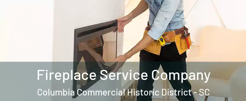 Fireplace Service Company Columbia Commercial Historic District - SC