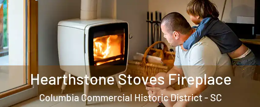 Hearthstone Stoves Fireplace Columbia Commercial Historic District - SC