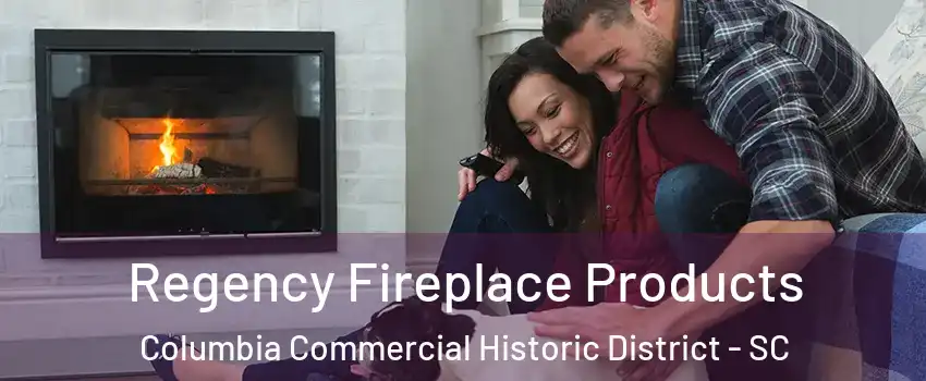 Regency Fireplace Products Columbia Commercial Historic District - SC
