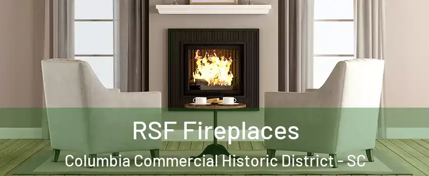 RSF Fireplaces Columbia Commercial Historic District - SC